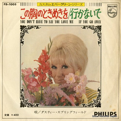 SPRINGFIELD, DUSTY you don't have to say you love me FD-1003