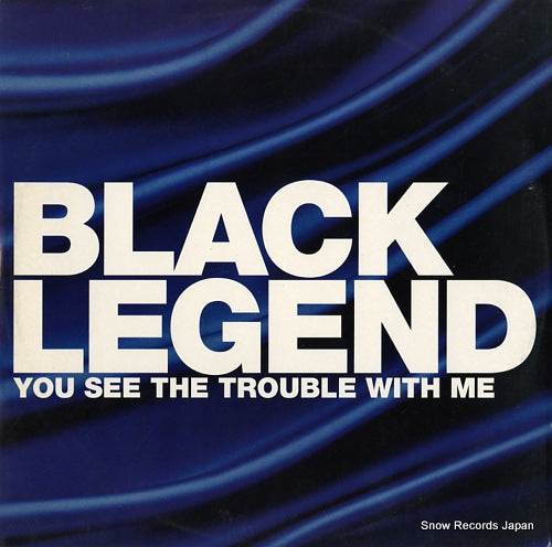 BLACK LEGEND you see the trouble with me WEA282T