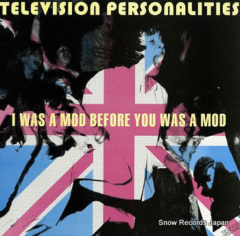 TELEVISION PERSONALITIES i was a mod before you was a mod OVER41