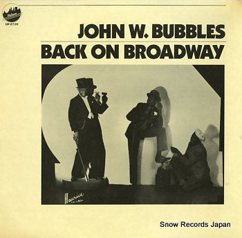 BUBBLES, JOHN W. back on broadway UP27.03