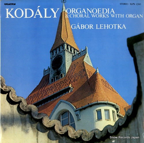 LEHOTKA, GABOR kodaly; organoedia & choral works with organ SLPX12363