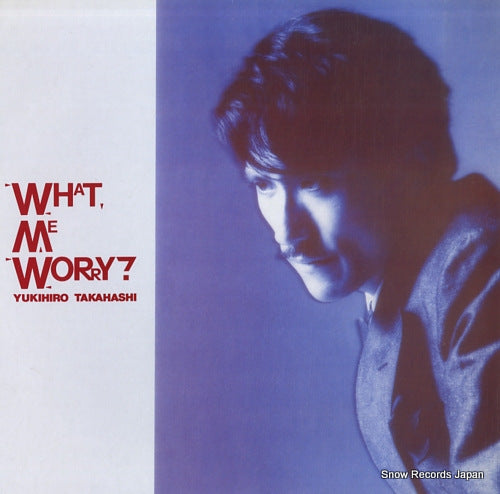 TAKAHASHI, YUKIHIRO what me worry? YLR-28003