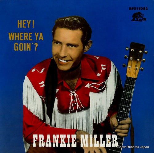 MILLER, FRANKIE hey! where ya goin'? BFX15082 / LSP15185