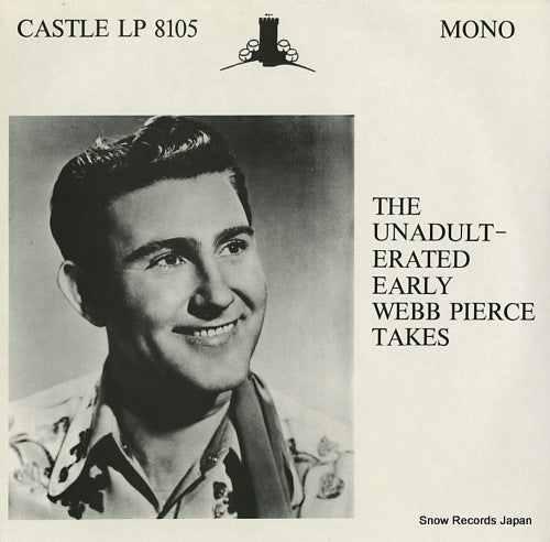 PIERCE, WEBB the unadulterated early webb pierce takes LP8105