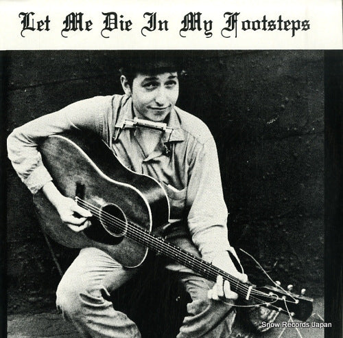 DYLAN, BOB let me die in my footsteps BD001