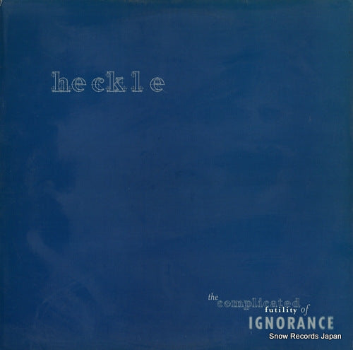 HECKLE the complicated futility of ignorance HR621-1