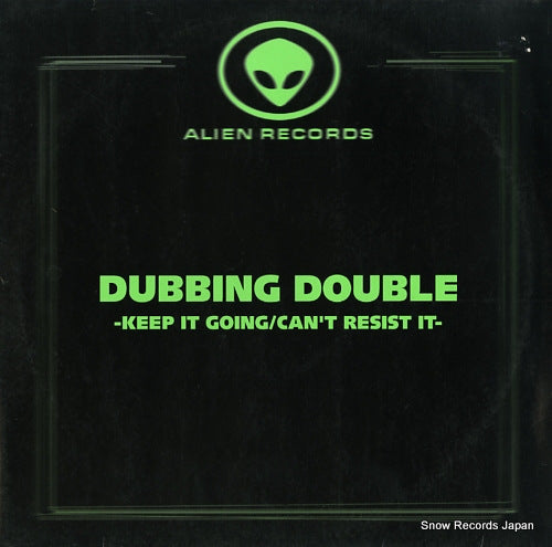 DUBBING DOUBLE keep it going / can't resist it ALIEN002