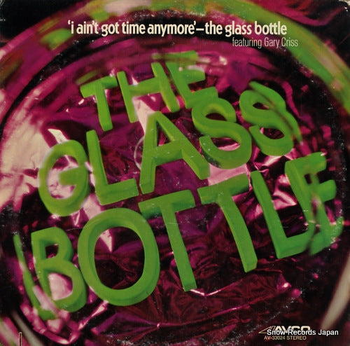 GLASS BOTTLE, THE i ain't got time anymore AV-33024