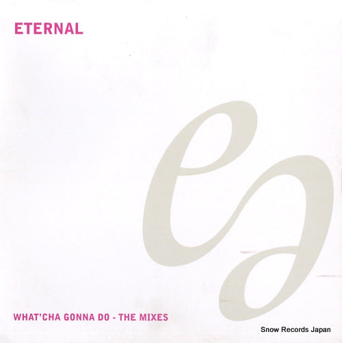 ETERNAL what'cha gonna do / the mixes 12EM552