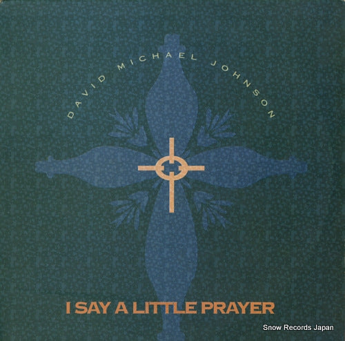 JOHNSON, DAVID MICHAEL i say a little prayer AQ0116