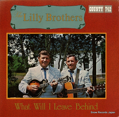 LILLY BROTHERS, THE what will i leave behind COUNTY742