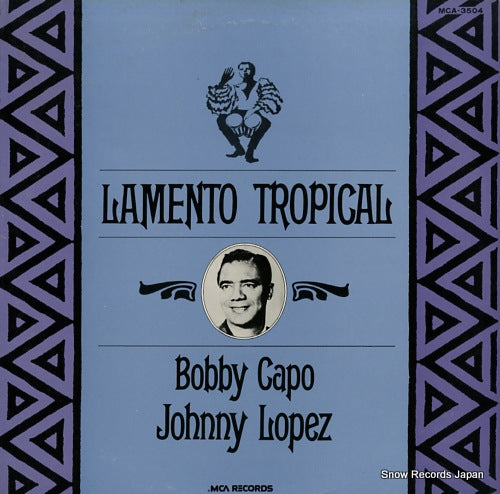 CAPO, BOBBY / JOHNNY LOPEZ lamento tropical MCA-3504