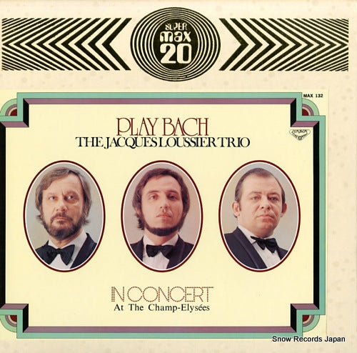 ACQUES LOUSSIER TRIO, THE play bach in concerto max 20 / at the champ-elysees MAX132
