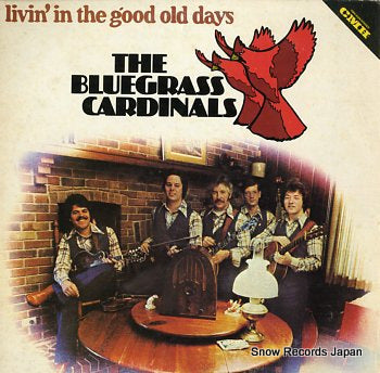 BLUEGRASS CARDINALS, THE livin' in the good old days CMH-6229