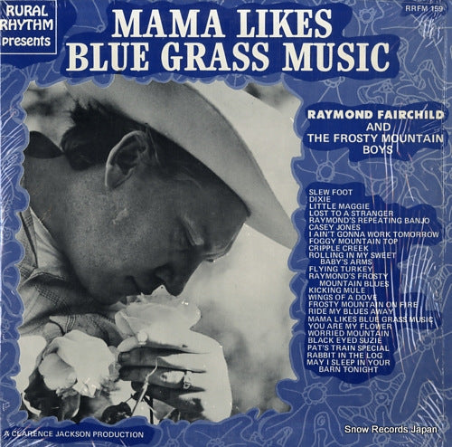 FAIRCHILD, RAYMOND, AND THE FROSTY MOUNTAIN BOYS mama likes blue grass music RRFM159