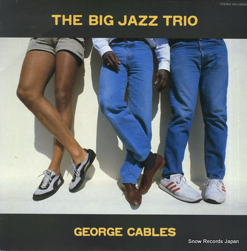 CABLES, GEORGE the big jazz trio EWJ-90033