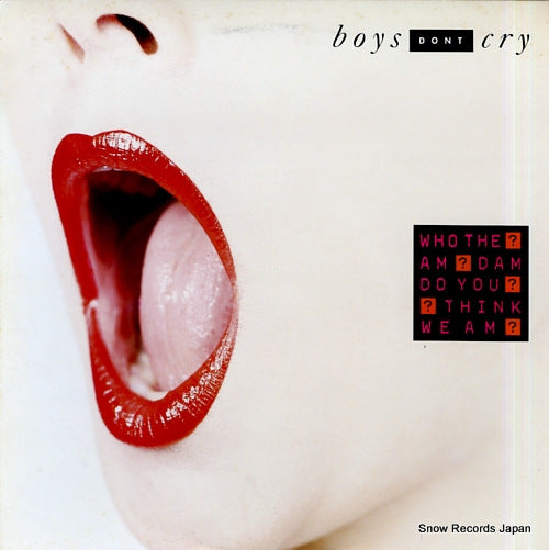 BOYS DON'T CRY who the am dam do you think we am? 28AP3336