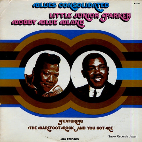 PARKER, LITTLE JUNIOR, AND BOBBY BLUE BLAND blues consolidated MCA-27037