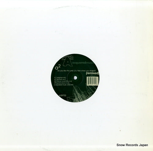A2 do you like the way you feel when you shake? (remixed) A2R702