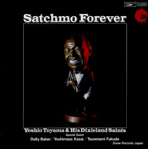 TOYAMA, YOSHIO, AND HIS DEXIELAND SAINTS satchmo forever ETJ-85002