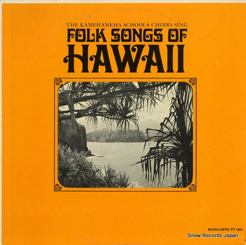KAMEHAMEHA SCHOOLS CHOIRS SING, THE folk songs of hawaii FTS31301