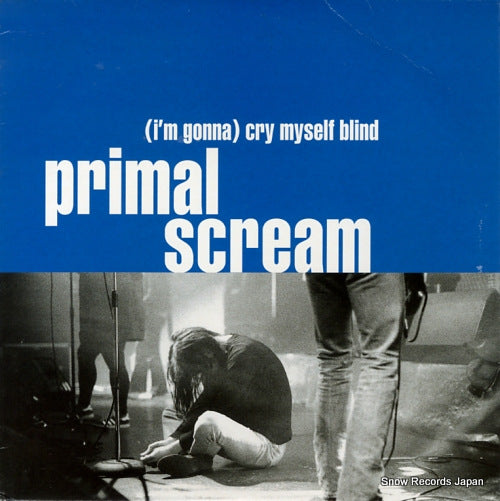 PRIMAL SCREAM (i'm gonna) cry myself blind CRE183X