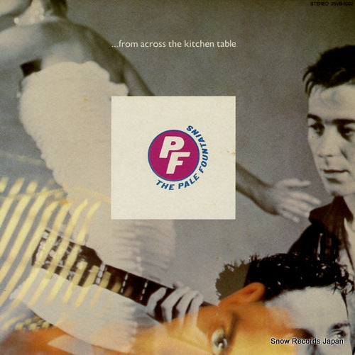 PALE FOUNTAINS, THE from across the kitchen table 25VB-1022