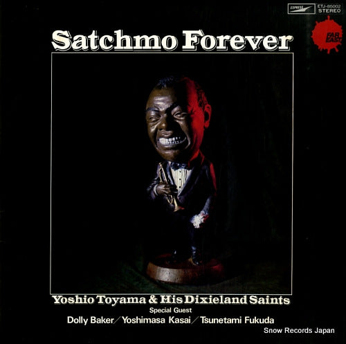 TOYAMA, YOSHIO, AND HIS DEXIELAND SAINTS satchmo forever ETJ-85002