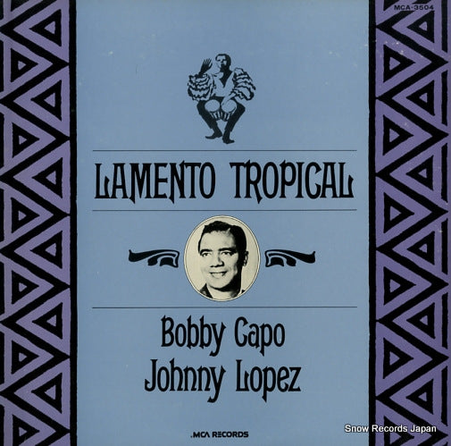 CAPO, BOBBY / JOHNNY LOPEZ lamento tropical MCA-3504
