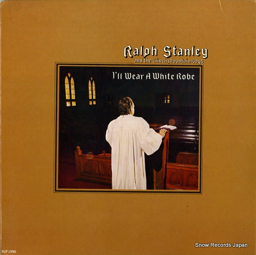 STANLEY, RALPH, AND THE CLINCH MOUNTAIN BOYS i'll wear a white robe SLP1590