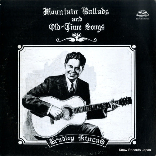 KINCAID, BRADLEY mountain ballads and old-time songs OHCS-107