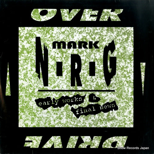 MARK N-R-G early works & final news OVER018-12