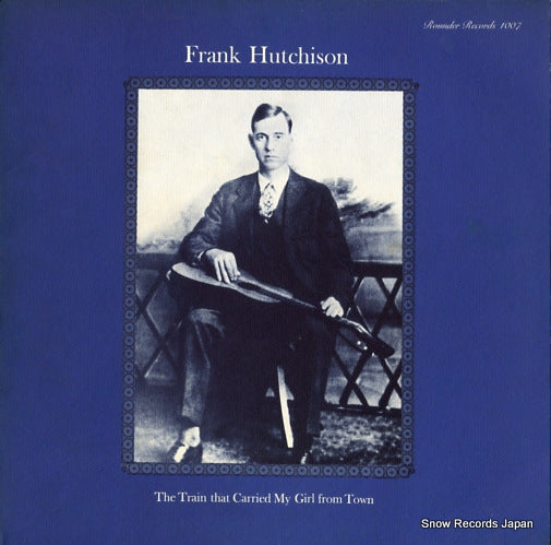 HUTCHISON, FRANK the train that carried my girl from town ROUNDER1007