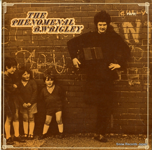 WRIGLEY, BERNARD the phenomenal b. wrigley 12TS211