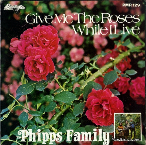 PHIPPS FAMILY, THE give me the roses while i live PMR129