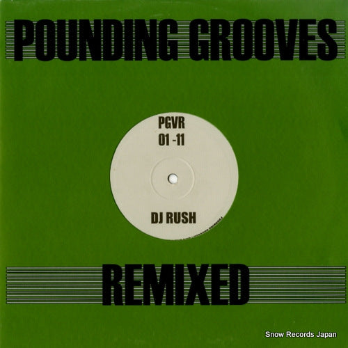 POUNDING GROOVES / DJ RUSH pounding grooves remixed 01-11 PGVR01-11