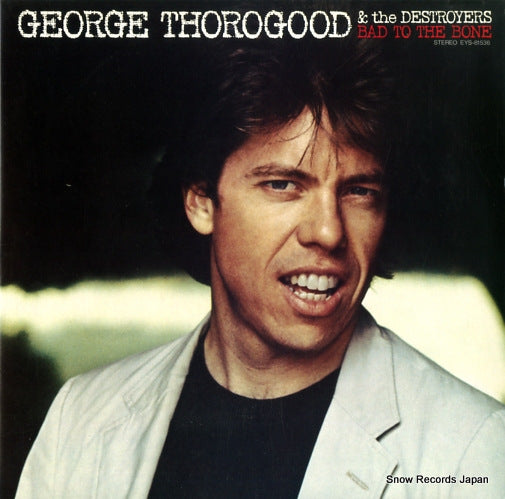 THOROGOOD, GEORGE, AND THE DESTROYERS bad to the bone EYS81536