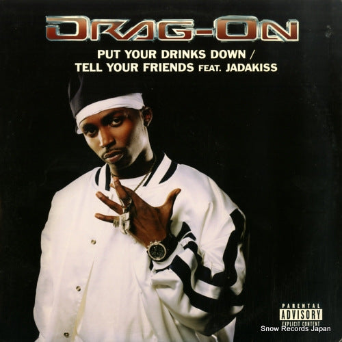 DRAG-ON put your drinks down / tell your friends 724383887316