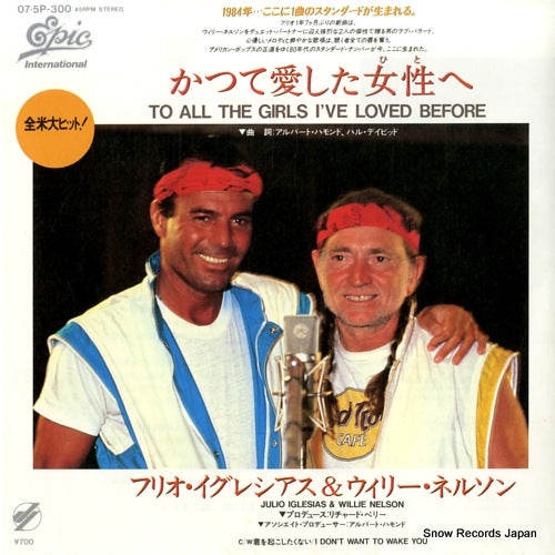 IGLESIAS, JULIO, AND WILLIE NELSON to all the girls i've loved before 07.5P-300