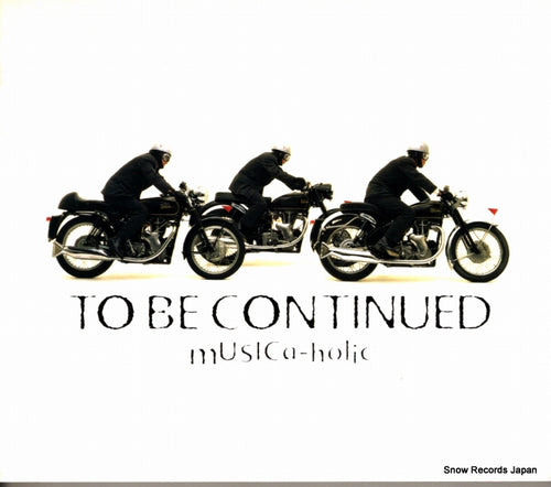 TO BE CONTINUED musica-holic SRCL3255