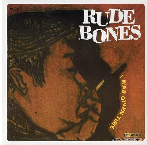 RUDE BONES i was given time PX-037