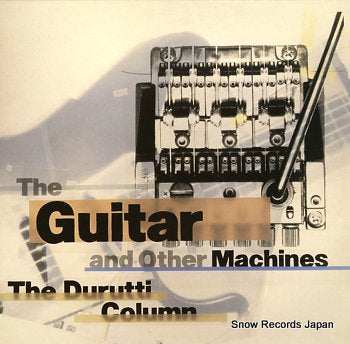 DURUTTI COLUMN, THE the guitar and other machines 33280L