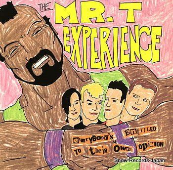 MR. T EXPERIENCE, THE everybody's entitled to their own opinion LOOKOUT39