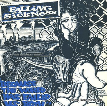 FALLING SICKNESS because the world has failed us both HR627-1