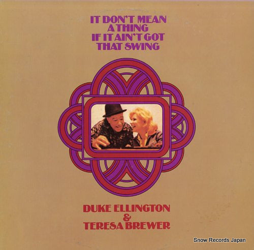 ELLINGTON, DUKE, AND TERESA BREWER it don't mean a thing if it ain't got that swing RJL-2569