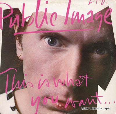 PUBLIC IMAGE LTD. this is what you want this is what you get 960365-1