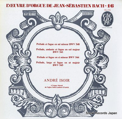 ISOIR, ANDRE bach; l'oeuvre d'orgue 16 : bwv 541-544-545-548 CAL1716