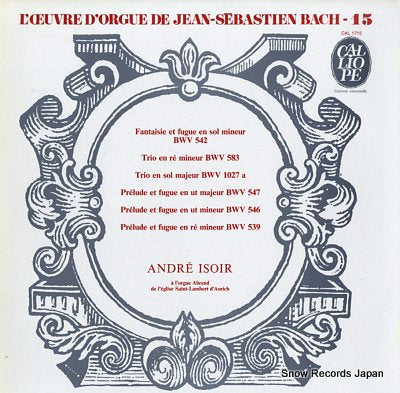 ISOIR, ANDRE bach; l'oeuvre d'orgue 15 : bwv 539-542-546-547 CAL1715