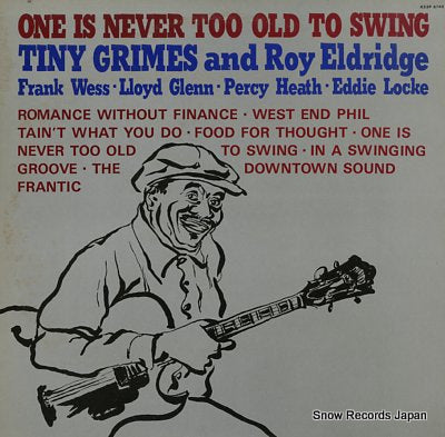 GRIMES, TINY, AND ROY ELDRIDGE one is never too old to swing K23P6145