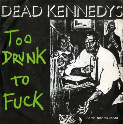 DEAD KENNEDYS too drunk to fuck CHERRY24